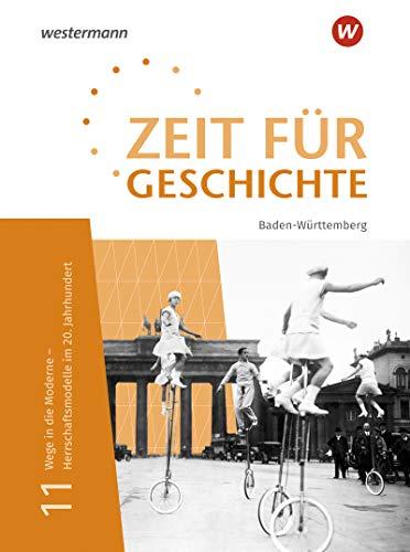 Zeit für Geschichte Oberstufe - Ausgabe 2021 für Baden-Württemberg: Schülerband 11: Wege in die Moderne - Herrschaftsmodelle im 20. Jahrhundert: Wege ... im 20. Jahrhundert - Ausgabe 2021 f