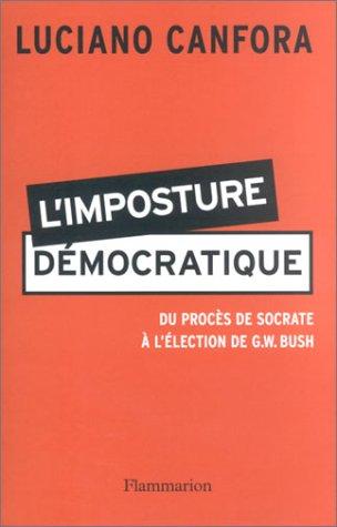 L'imposture démocratique : du procès de Socrate à l'élection de G.W. Bush