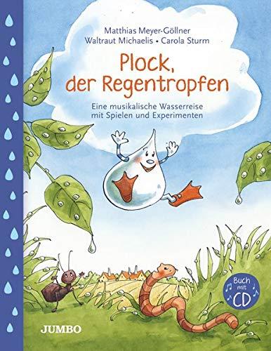 Plock, der Regentropfen: Eine musikalische Wasserreise mit Spielen und Experimenten