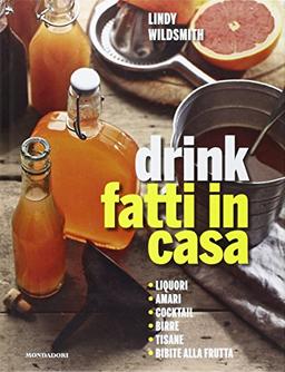 Drink fatti in casa (Libri illustrati)