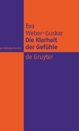 Die Klarheit der Gefühle: Was es heißt, Emotionen zu verstehen (Ideen & Argumente)