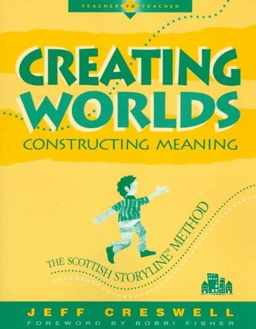 Creating Worlds, Constructing Meaning: The Scottish Storyline Method (Teacher to Teacher)