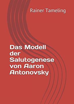 Das Modell der Salutogenese von Aaron Antonovsky