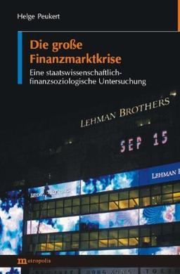 Die große Finanzmarktkrise: Eine staatswissenschaftlich-finanzsoziologische Untersuchung