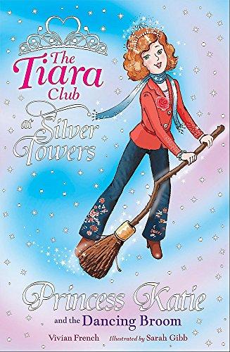 Princess Katie and The Dancing Broom (The Tiara Club, Band 8)