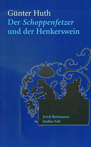 Der Schoppenfetzer und der Henkerswein: Erich Rottmanns fünfter Fall