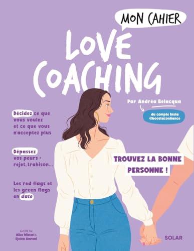 Mon cahier love coaching : trouvez la bonne personne !