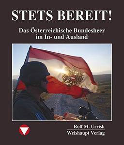 STETS BEREIT!: Das Österreichische Bundesheer im In- und Ausland