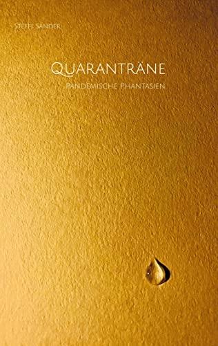 Quaranträne: Pandemische Phantasien