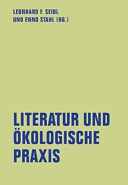 Literatur und ökologische Praxis (lfb texte)