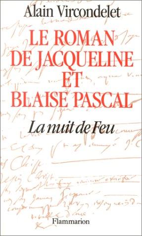 Le Roman de Jacqueline et Blaise Pascal : la nuit de feu