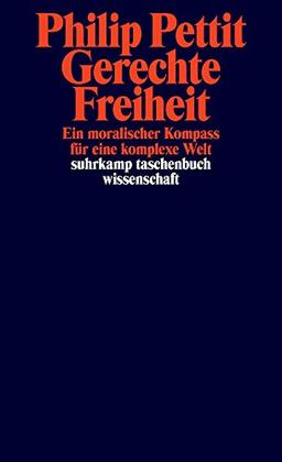 Gerechte Freiheit: Ein moralischer Kompass für eine komplexe Welt (suhrkamp taschenbuch wissenschaft)