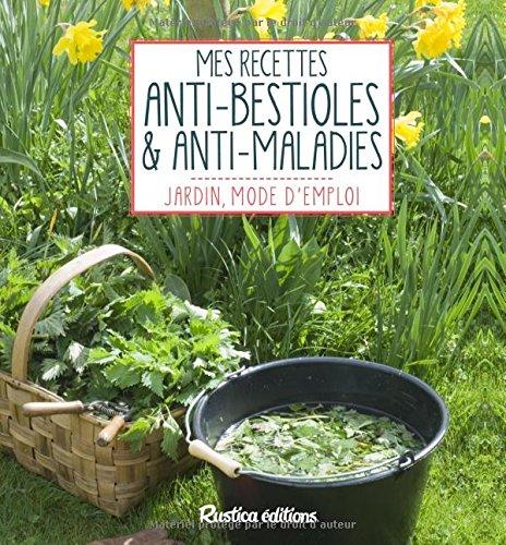 Mes recettes anti-bestioles & anti-maladies