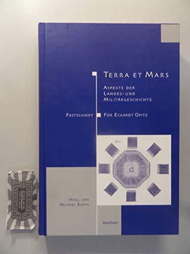 Terra et Mars: Aspekte der Landes- und Militärgeschichte Festschrift für Eckardt Opitz