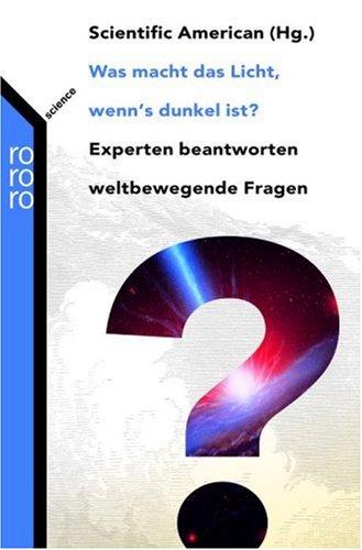 Was macht das Licht, wenn's dunkel ist?: Experten beantworten weltbewegende Fragen