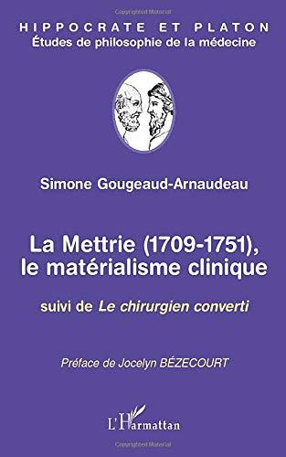 La Mettrie (1709-1751), le matérialisme clinique. Le chirurgien converti