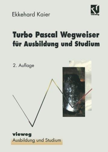 Turbo Pascal Wegweiser für Ausbildung und Studium (German Edition)