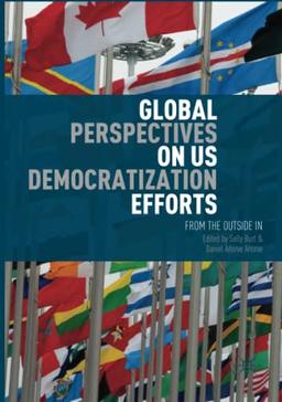 Global Perspectives on US Democratization Efforts: From the Outside In