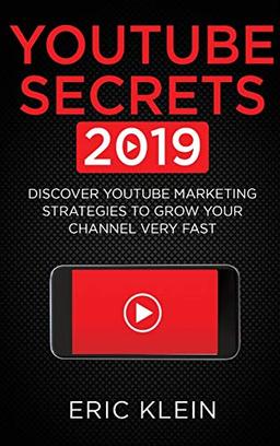 YouTube Secrets 2019: Discover YouTube Marketing Strategies to Grow Your Channel Very Fast