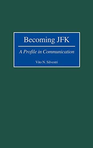 Becoming JFK: A Profile in Communication