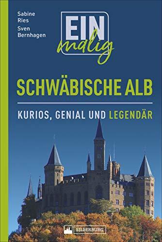 Einmalig Schwäbische Alb. 150 Besonderheiten und Kuriositäten. Was die Alb zu einem der beliebtesten Reiseziele im Südwesten macht, mit vielen historischen und aktuellen Abbildungen.