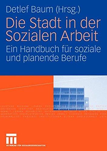 Die Stadt in der Sozialen Arbeit: Ein Handbuch für Soziale und Planende Berufe (German Edition)