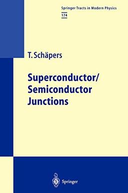 Superconductor/Semiconductor Junctions (Springer Tracts in Modern Physics, 174, Band 174)