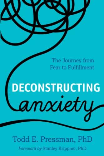 Deconstructing Anxiety: The Journey from Fear to Fulfillment