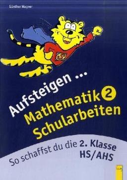 Aufsteigen Mathematik Schularbeiten 2: So schaffst du die 2. Klasse HS/AHS