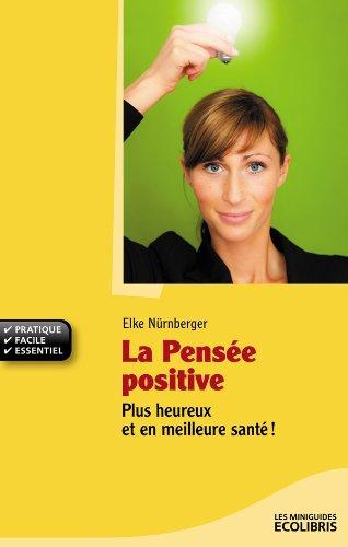 La pensée positive : plus heureux et en meilleure santé !