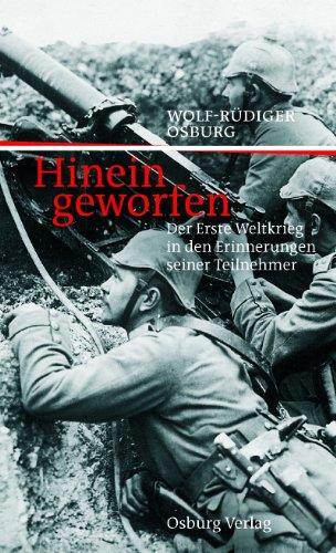 Hineingeworfen: Der Erste Weltkrieg in den Erinnerungen seiner Teilnehmer