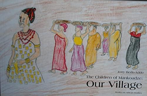 The Children of Mankoadze: Our Village