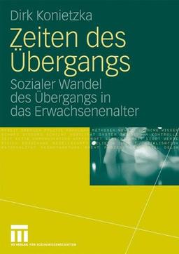 Zeiten des Übergangs: Sozialer Wandel des Übergangs in das Erwachsenenalter (German Edition)