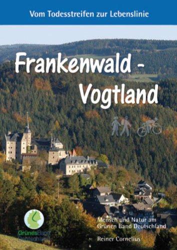 Frankenwald - Vogtland: Vom Todesstreifen zur Lebenslinie: Die Spielzeugstadt Sonneberg, die Glasbläser von Lauscha. Wälder, Bergweiden und das Reich ... an der Grenze zu Tschechien.