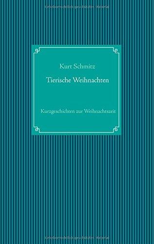 Tierische Weihnachten: Tierische Kurzgeschichten zur Weihnachtszeit