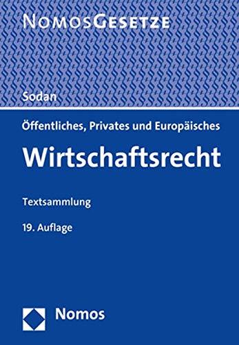 Öffentliches, Privates und Europäisches Wirtschaftsrecht: Textsammlung - Rechtsstand: 1. August 2019