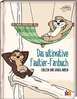 Das ultimative Faultier-Fanbuch: Chillen und Spaß haben - Die HangGang