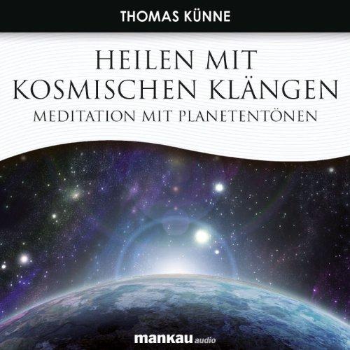 Heilen mit Kosmischen Klängen. Meditation mit Planetentönen