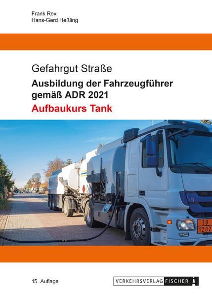 Ausbildung der Fahrzeugführer gemäß ADR 2021 - Aufbaukurs Tank