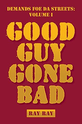 Demands Foe da Streets: Good Guy Gone Bad