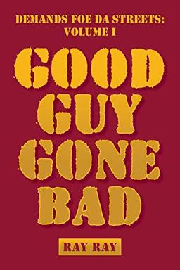 Demands Foe da Streets: Good Guy Gone Bad