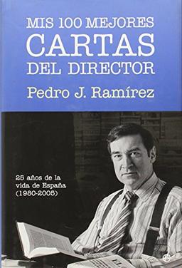 Mis 100 mejores cartas del director : 25 años en la vida de España (1980-2005)