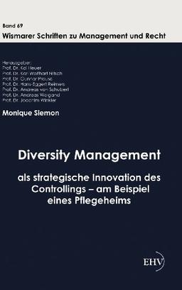 Diversity Management als strategische Innovation des Controllings - am Beispiel eines Pflegeheims