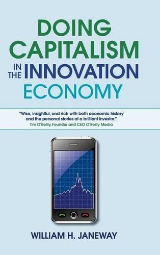 Doing Capitalism in the Innovation Economy: Markets, Speculation and the State