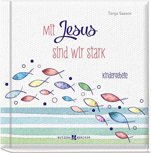 Mit Jesus sind wir stark: Kindergebete