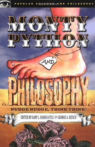 Monty Python and Philosophy: Nudge Nudge, Think Think! (Popular Culture & Philosophy)