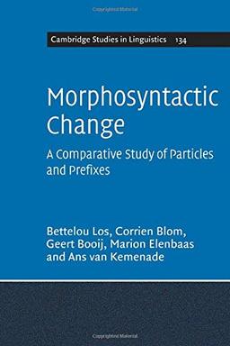 Morphosyntactic Change: A Comparative Study of Particles and Prefixes (Cambridge Studies in Linguistics, Band 134)