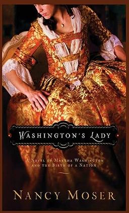 Washington's Lady: A Novel of Martha Washington and the Birth of a Nation (Women of History)