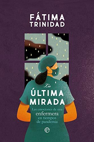 La última mirada: Las emociones de una enfermera en tiempos de pandemia (Fuera de colección)