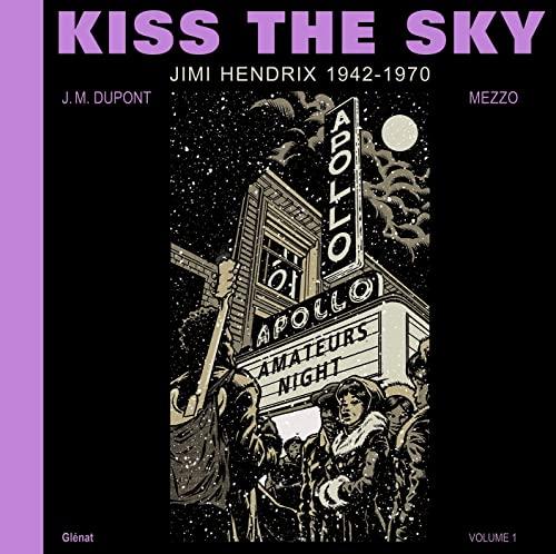 Kiss the sky. Vol. 1. Jimi Hendrix, 1942-1970